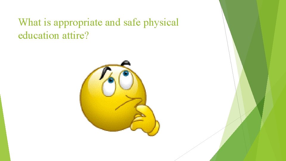 What is appropriate and safe physical education attire? 