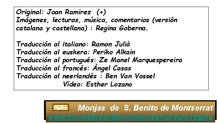 Original: Joan Ramirez (+) Imágenes, lecturas, música, comentarios (versión catalana y castellana) : Regina