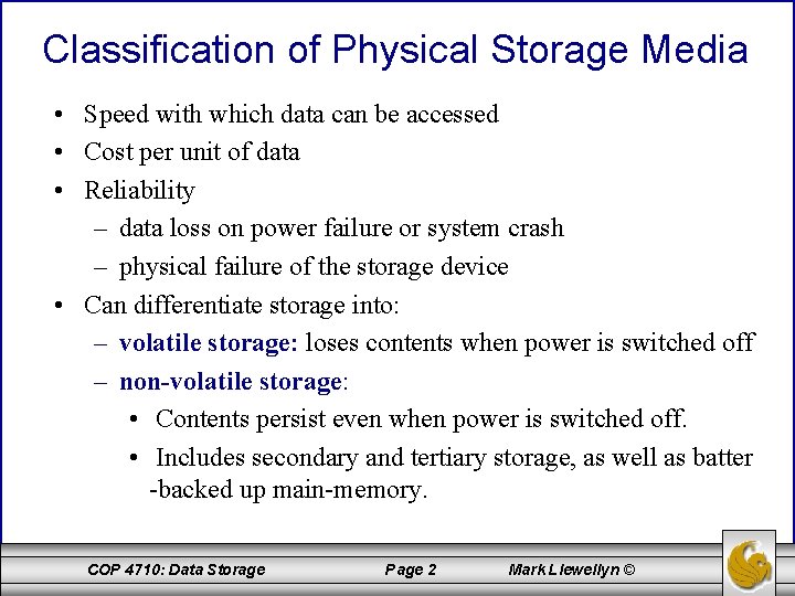 Classification of Physical Storage Media • Speed with which data can be accessed •