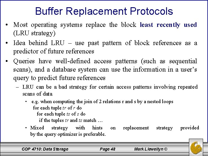 Buffer Replacement Protocols • Most operating systems replace the block least recently used (LRU