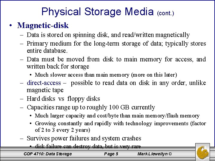 Physical Storage Media (cont. ) • Magnetic-disk – Data is stored on spinning disk,