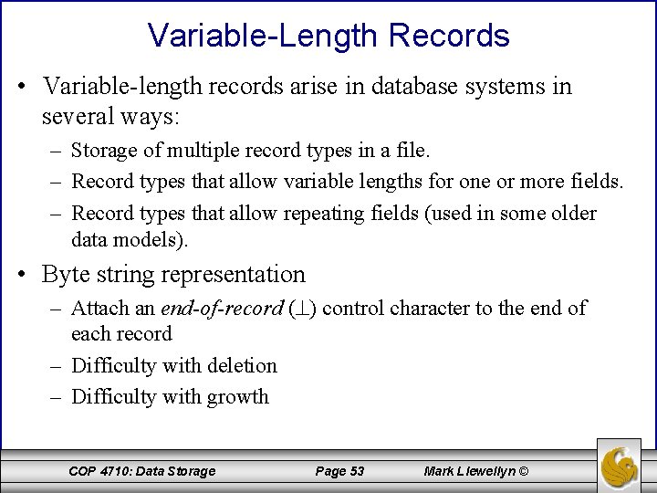 Variable-Length Records • Variable-length records arise in database systems in several ways: – Storage