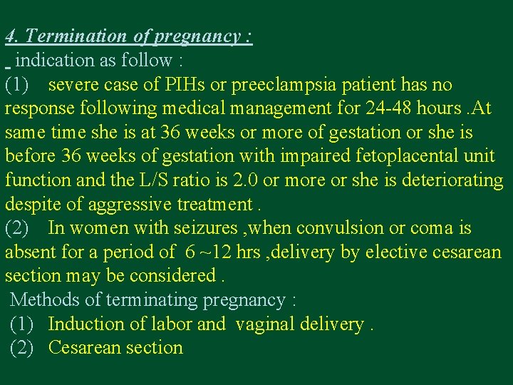 4. Termination of pregnancy : indication as follow : (1) severe case of PIHs