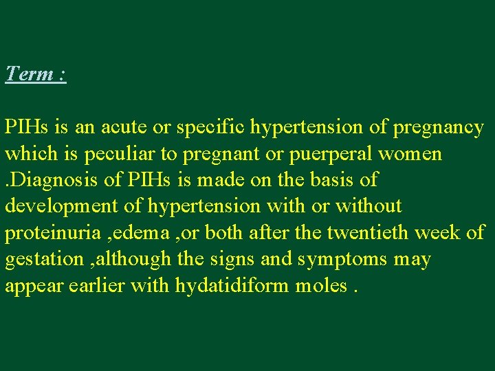 Term : PIHs is an acute or specific hypertension of pregnancy which is peculiar