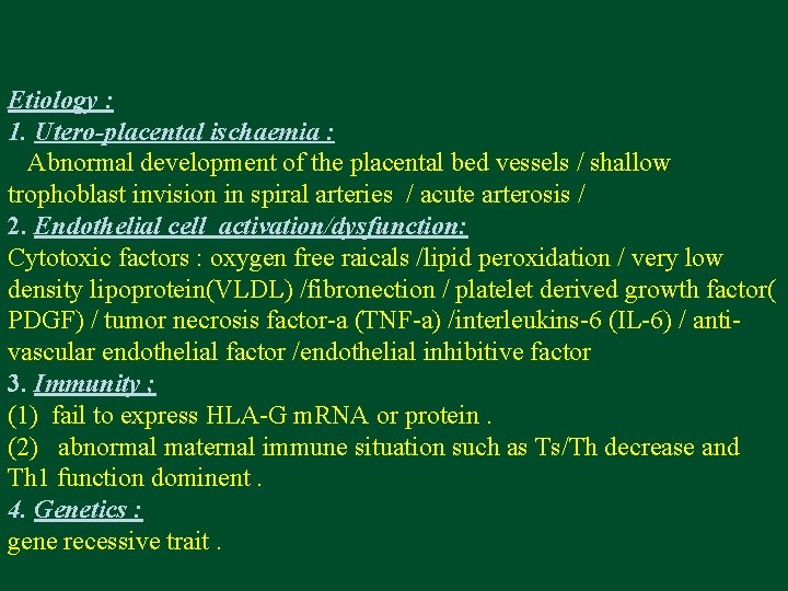 Etiology : 1. Utero-placental ischaemia : Abnormal development of the placental bed vessels /