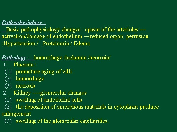 Pathophysiology : Basic pathophysiology changes : spasm of the arterioles --activation/damage of endothelium ---reduced