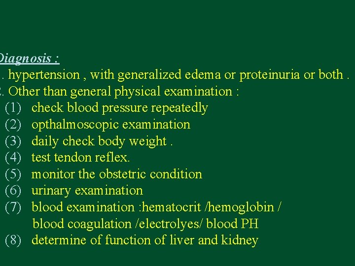 Diagnosis : 1. hypertension , with generalized edema or proteinuria or both. 2. Other