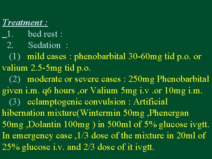 Treatment : 1. bed rest : 2. Sedation : (1) mild cases : phenobarbital