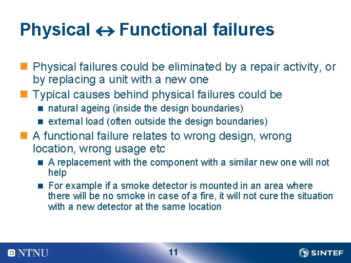 Physical Functional failures n Physical failures could be eliminated by a repair activity, or