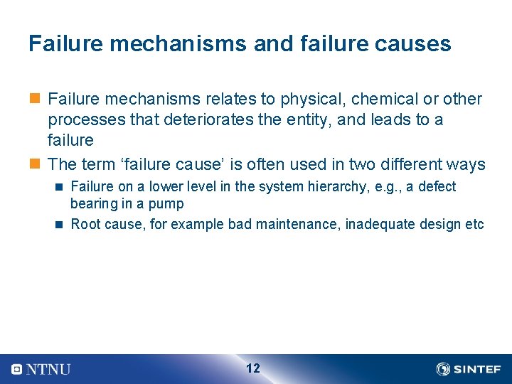 Failure mechanisms and failure causes n Failure mechanisms relates to physical, chemical or other