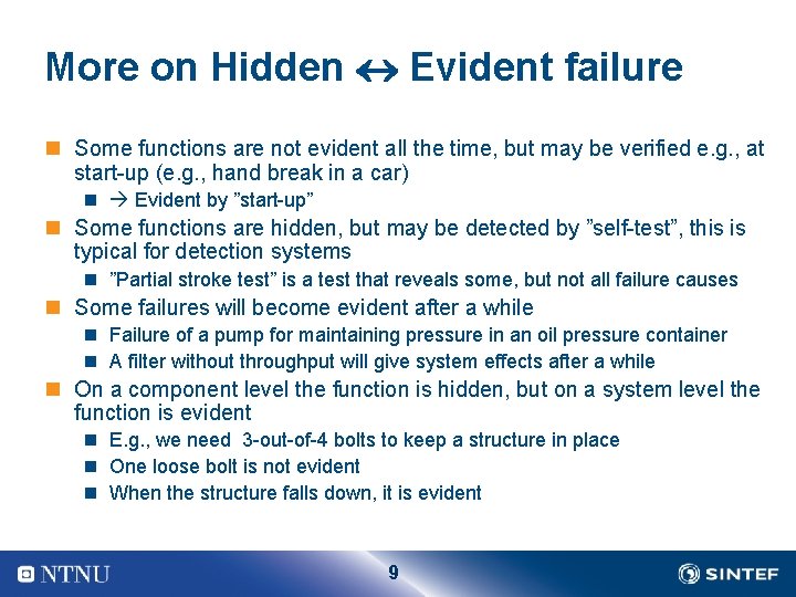 More on Hidden Evident failure n Some functions are not evident all the time,