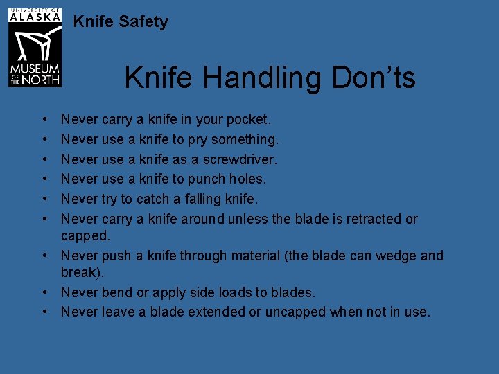 Knife Safety Knife Handling Don’ts • • • Never carry a knife in your