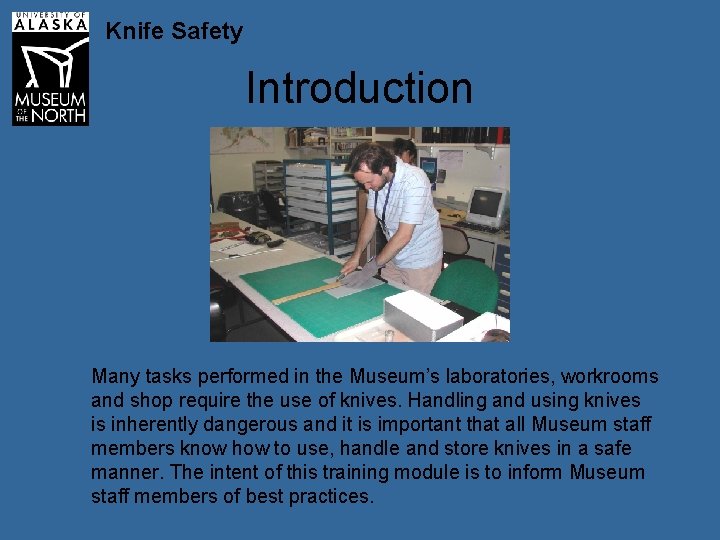 Knife Safety Introduction Many tasks performed in the Museum’s laboratories, workrooms and shop require