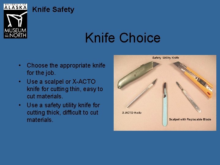 Knife Safety Knife Choice • Choose the appropriate knife for the job. • Use