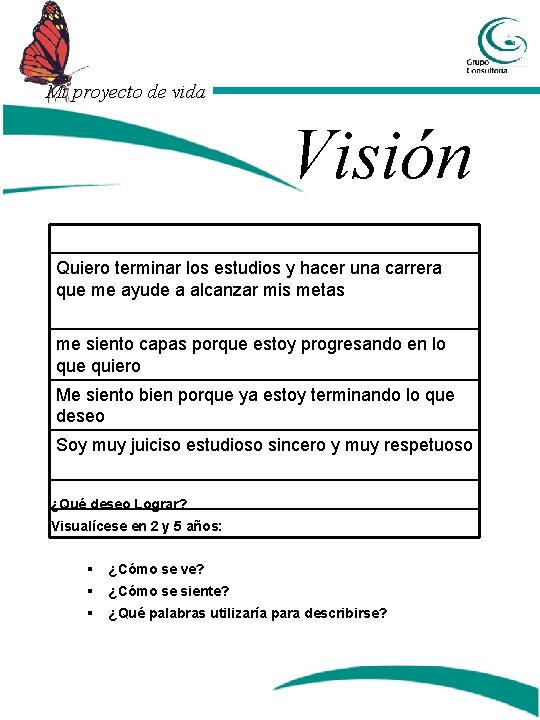 Mi proyecto de vida Visión Quiero terminar los estudios y hacer una carrera que