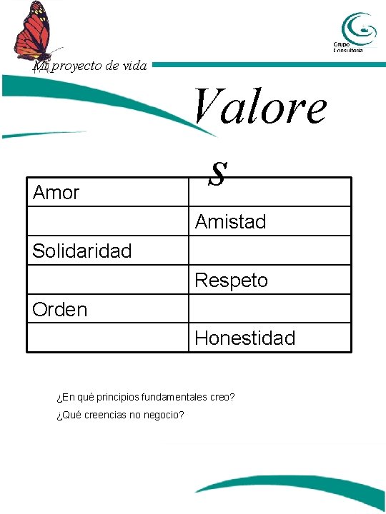 Mi proyecto de vida Amor Valore s Amistad Solidaridad Respeto Orden Honestidad ¿En qué