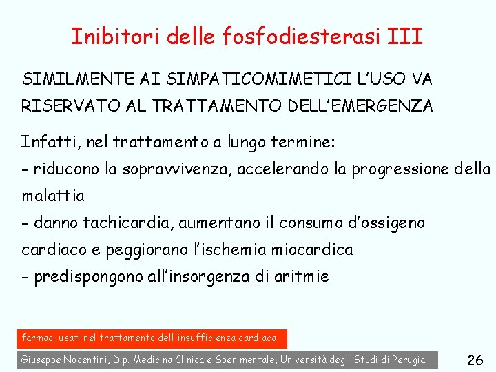 Inibitori delle fosfodiesterasi III SIMILMENTE AI SIMPATICOMIMETICI L’USO VA RISERVATO AL TRATTAMENTO DELL’EMERGENZA Infatti,