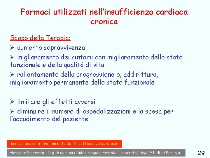 Farmaci utilizzati nell’insufficienza cardiaca cronica Scopo della Terapia: Ø aumento sopravvivenza Ø miglioramento dei