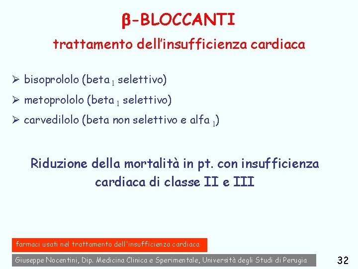  -BLOCCANTI trattamento dell’insufficienza cardiaca Ø bisoprololo (beta 1 selettivo) Ø metoprololo (beta 1