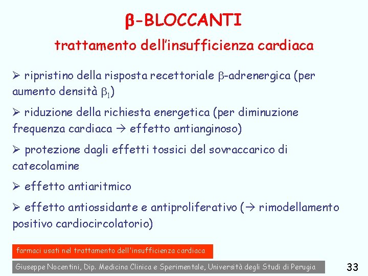  -BLOCCANTI trattamento dell’insufficienza cardiaca Ø ripristino della risposta recettoriale -adrenergica (per aumento densità