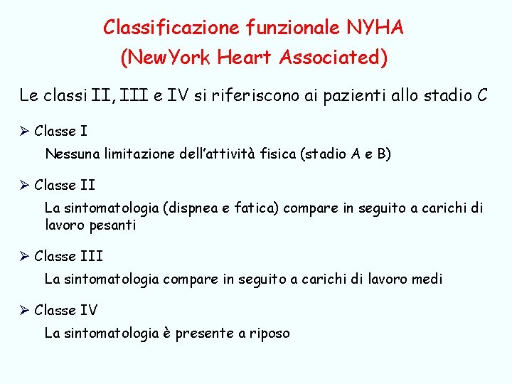 Classificazione funzionale NYHA (New. York Heart Associated) Le classi II, III e IV si