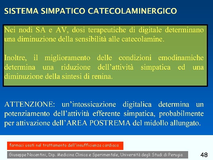 farmaci usati nel trattamento dell'insufficienza cardiaca Giuseppe Nocentini, Dip. Medicina Clinica e Sperimentale, Università