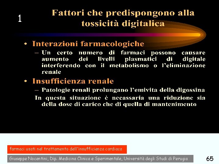 1 farmaci usati nel trattamento dell'insufficienza cardiaca Giuseppe Nocentini, Dip. Medicina Clinica e Sperimentale,