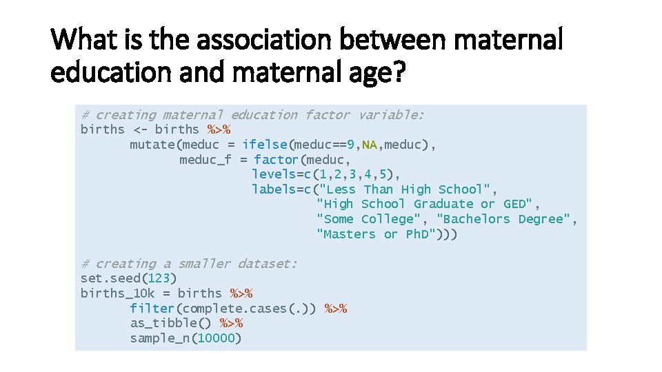 What is the association between maternal education and maternal age? # creating maternal education