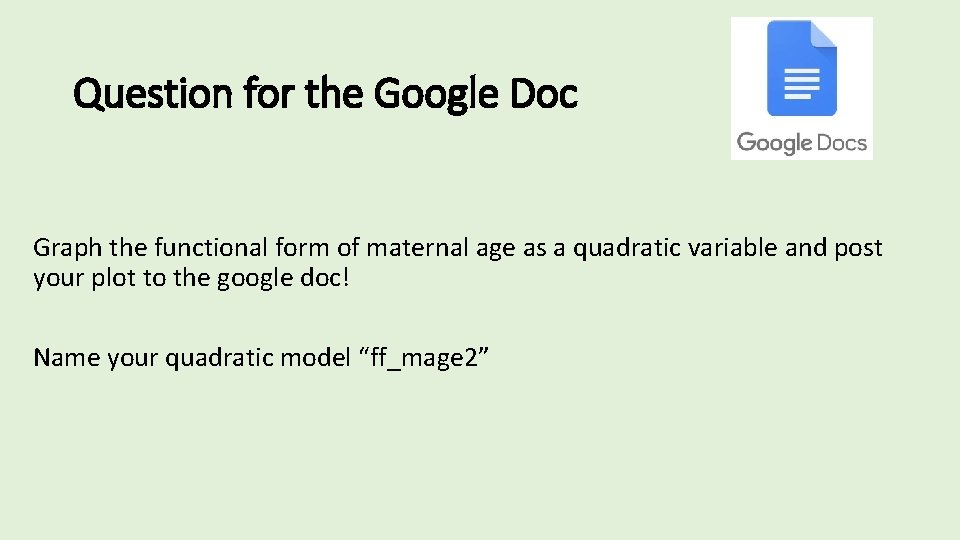 Question for the Google Doc Graph the functional form of maternal age as a