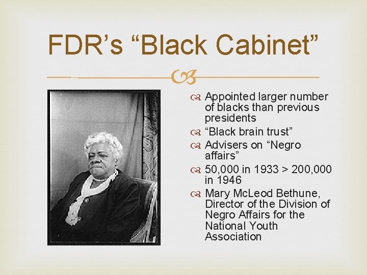 FDR’s “Black Cabinet” Appointed larger number of blacks than previous presidents “Black brain trust”