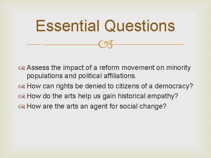 Essential Questions Assess the impact of a reform movement on minority populations and political