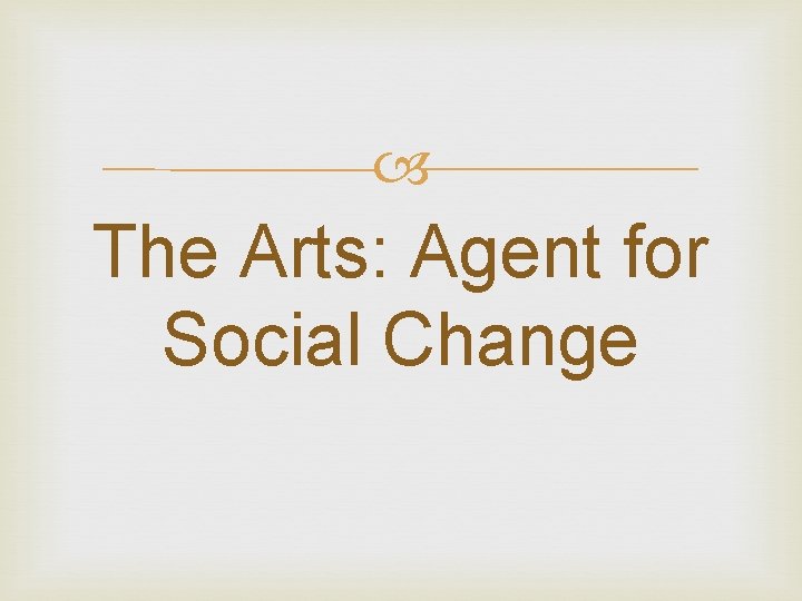  The Arts: Agent for Social Change 