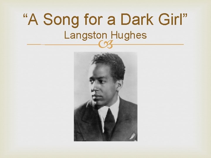 “A Song for a Dark Girl” Langston Hughes 