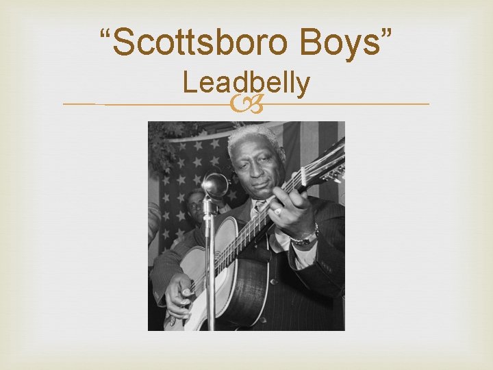 “Scottsboro Boys” Leadbelly 