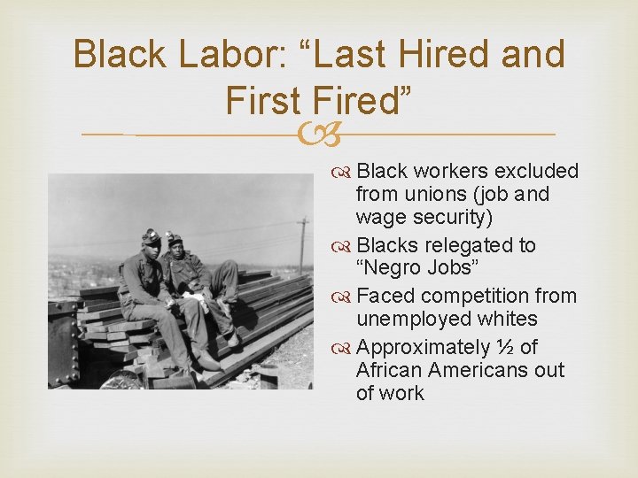 Black Labor: “Last Hired and First Fired” Black workers excluded from unions (job and