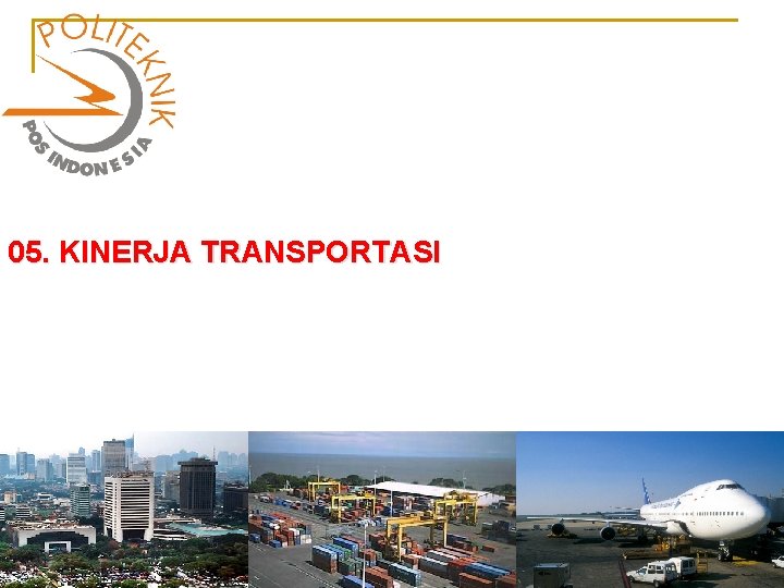05. KINERJA TRANSPORTASI 