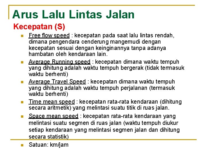 Arus Lalu Lintas Jalan Kecepatan (S) n n n Free flow speed : kecepatan