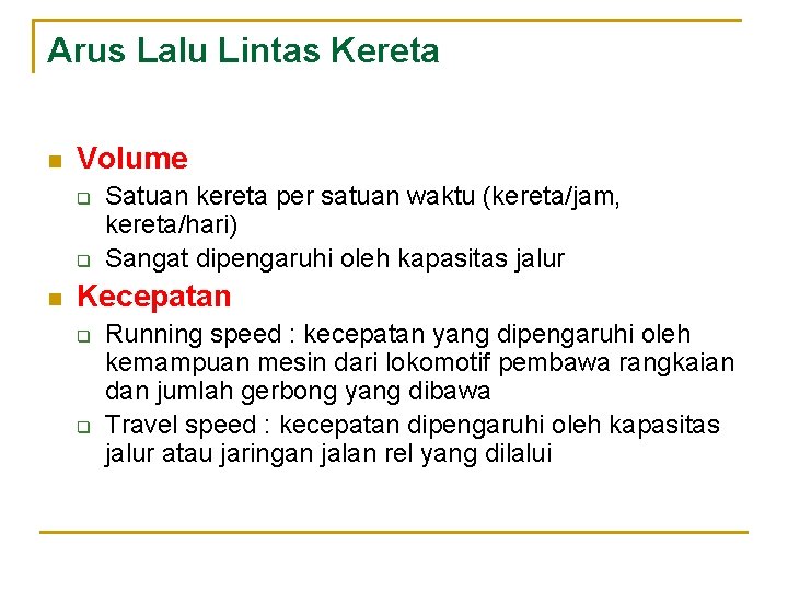 Arus Lalu Lintas Kereta n Volume q q n Satuan kereta per satuan waktu