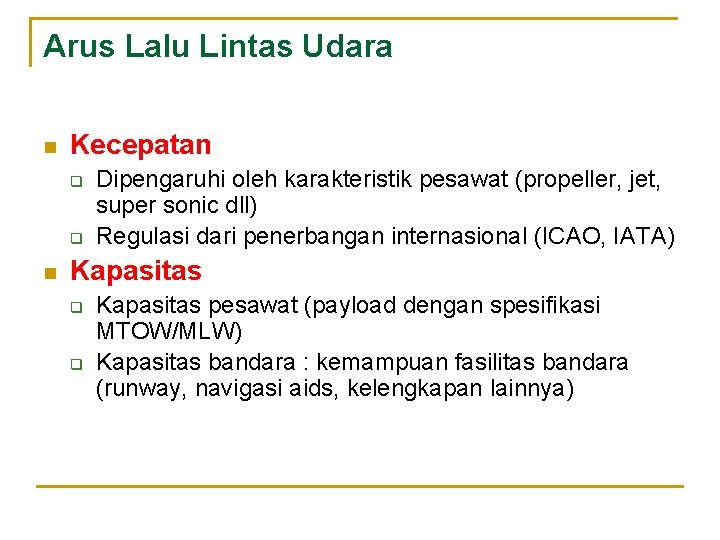 Arus Lalu Lintas Udara n Kecepatan q q n Dipengaruhi oleh karakteristik pesawat (propeller,