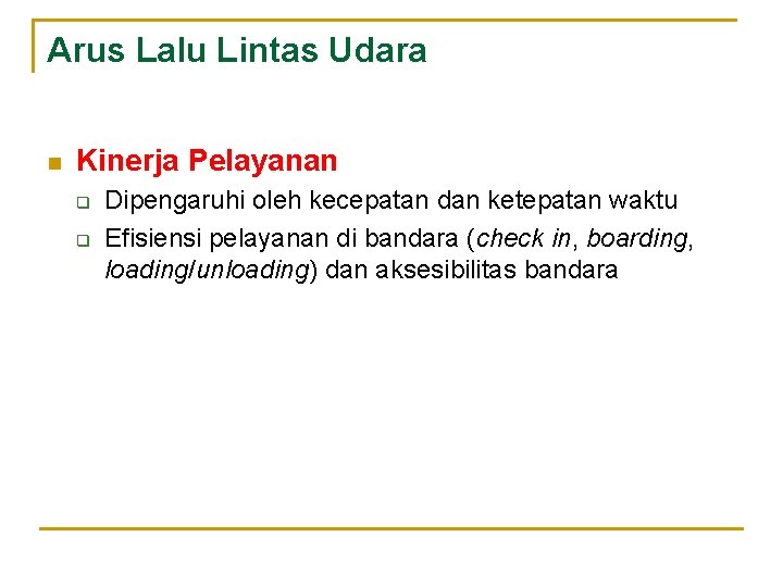 Arus Lalu Lintas Udara n Kinerja Pelayanan q q Dipengaruhi oleh kecepatan dan ketepatan