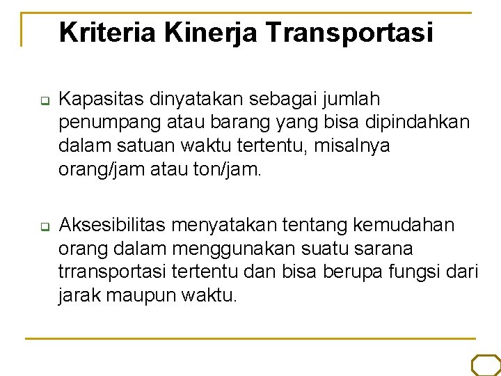Kriteria Kinerja Transportasi q q Kapasitas dinyatakan sebagai jumlah penumpang atau barang yang bisa