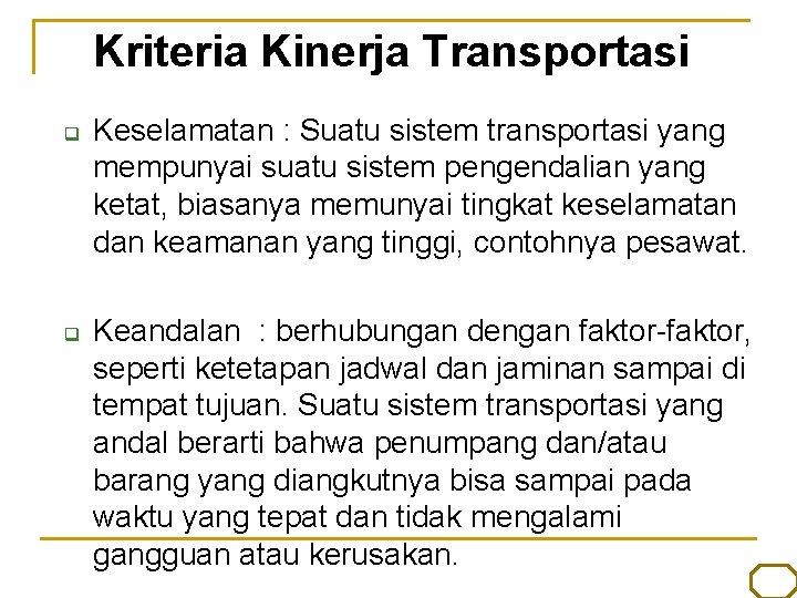 Kriteria Kinerja Transportasi q q Keselamatan : Suatu sistem transportasi yang mempunyai suatu sistem