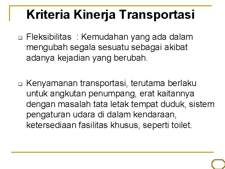 Kriteria Kinerja Transportasi q q Fleksibilitas : Kemudahan yang ada dalam mengubah segala sesuatu