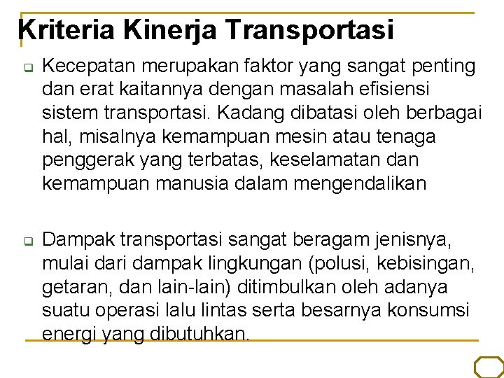 Kriteria Kinerja Transportasi q q Kecepatan merupakan faktor yang sangat penting dan erat kaitannya