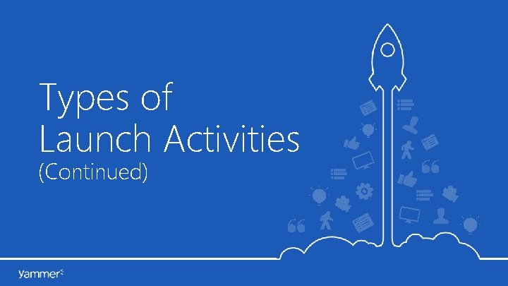 Types of Launch Activities (Continued) Types of Launch Activities (Continued)