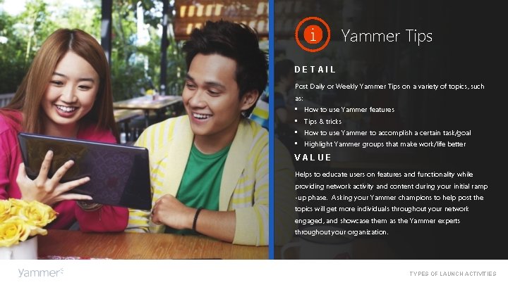 Yammer Tips DETAIL Post Daily or Weekly Yammer Tips on a variety of topics, Yammer Tips DETAIL Post Daily or Weekly Yammer Tips on a variety of topics,