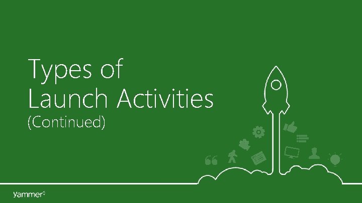 Types of Launch Activities (Continued) Types of Launch Activities (Continued)
