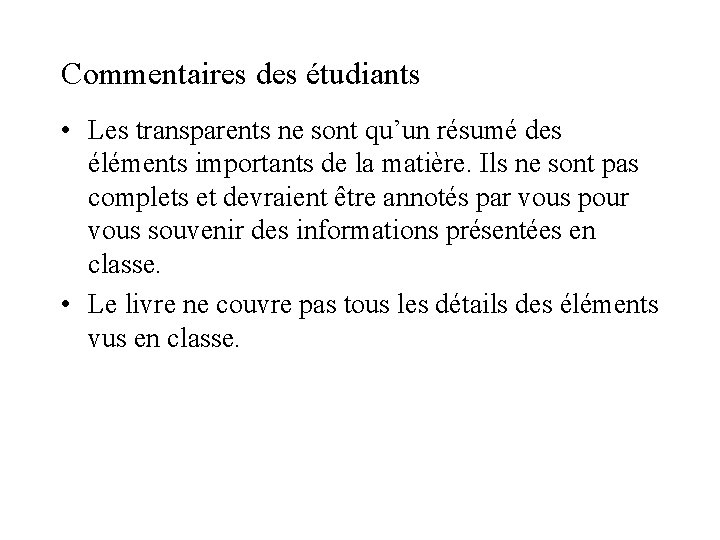 Commentaires des étudiants • Les transparents ne sont qu’un résumé des éléments importants de