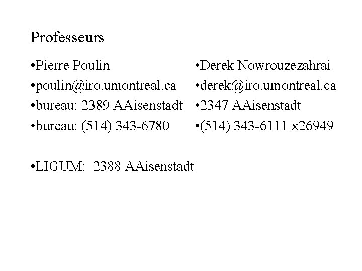 Professeurs • Pierre Poulin • poulin@iro. umontreal. ca • bureau: 2389 AAisenstadt • bureau: