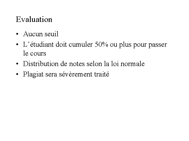 Evaluation • Aucun seuil • L’étudiant doit cumuler 50% ou plus pour passer le